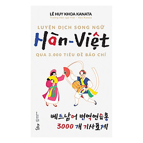 [Download Sách] Sách Bán Chạy: Luyện Dịch Song Ngữ Hàn - Việt Qua 3.000 Tiêu Đề Báo Chí; Tặng Kèm BookMark