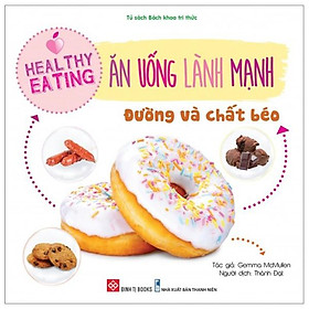 Healthy Eating - Ăn Uống Lành Mạnh - Đường Và Chất Béo