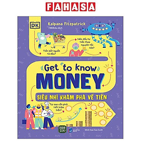 Get To Know Money - Siêu Nhí Khám Phá Về Tiền - Bìa Cứng