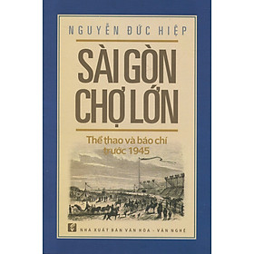 Sài Gòn Chợ Lớn Thể Thao Và Báo Chí Trước 1945