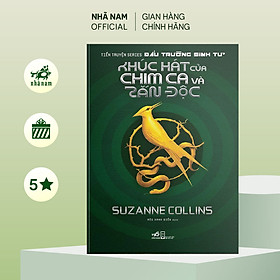 Sách - Khúc hát của chim ca và rắn độc (Tiền truyện Đấu trường Sinh tử - Prequel of The Hunger Games) - Nhã Nam Official