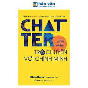 Sách - Chatter - Trò Chuyện Với Chính Mình - Ethan Kross