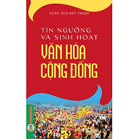 Tín Ngưỡng Và Sinh Hoạt Văn Hóa Cộng Đồng (Tái bản 2025)