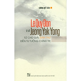 Lê Quý Đôn Và Jeong Yak Yong Từ Chú Giải Kinh Thư Đến Tư Tưởng Chính Trị (Bìa cứng)