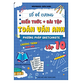 Sách - Sổ đề cương kiến thức + bài tập Toán Văn Anh phương pháp Sketchnote lớp 10 - chương trình sgk mới (WU)