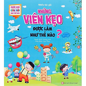 Mười Vạn Câu Hỏi Như Thế Nào - Những Viên Kẹo Được Làm Như Thế Nào ?