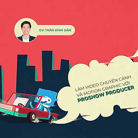 Làm video chuyển cảnh đẹp lung linh và Motion Graphics với Proshow Producer