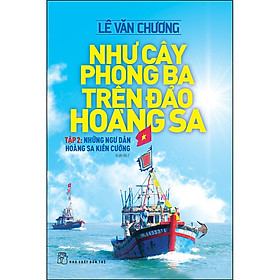 Sách Như Cây Phong Ba Trên Đảo Hoàng Sa Tập 2: Những Ngư Dân Hoàng Sa Kiên Cường