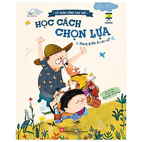 Kỹ Năng Sống Cho Trẻ - Học Cách Chọn Lựa