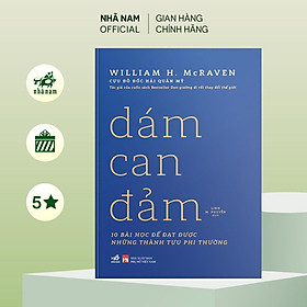 Hình ảnh Sách - Dám can đẩm (William H. McRaven - Tác giả của Dọn giường đi rồi thay đổi thế giới) - Nhã Nam Official