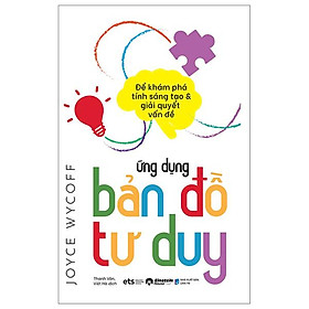 Ứng Dụng Bản Đồ Tư Duy - Để Khám Phá Tính Sáng Tạo Và Giải Quyết Vấn Đề - Bản Quyền