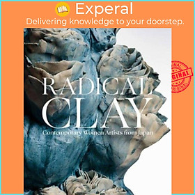 Hình ảnh Sách - Radical Clay - Contemporary Women Artists from Japan by Joe Earle (UK edition, hardcover)