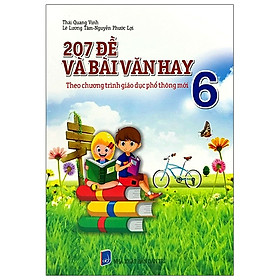 Hình ảnh 207 Đề Và Bài Văn Hay Lớp 6 (Theo Chương Trình Giáo Dục Phổ Thông Mới) (Tái Bản)