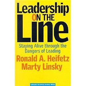 Leadership on the Line: Staying Alive through the Dangers of Leading