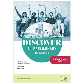 Sách ngoại văn: Discover - B1 Preliminary For Schools - Teacher’s Guide With Tests - Fahasa