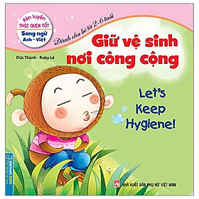 Rèn Luyện Thói Quen Tốt - Giữ Vệ Sinh Nơi Công Cộng (Song Ngữ Anh - Việt)