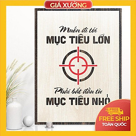 Mua Tranh tạo động lực trang trí văn phòng - Muốn đi tới mục tiêu lớn phải bắt đầu từ mục tiêu nhỏ