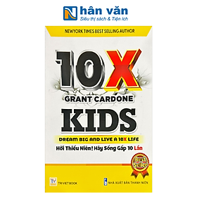 10X Kids - Dream Big And Live A 10X Life - Hỡi Thiếu Niên Hãy Sống Gấp 10 Lần
