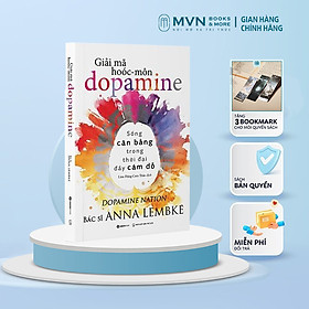 Sách - Giải mã hoóc-môn dopamine - Tác giả Anna Lembke - Mvn Books