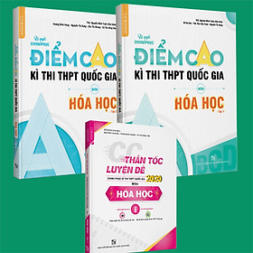 Combo Bí quyết chinh phục điểm cao Hóa học 12 (tập 1 + tập 2) + CC thần tốc luyện đề Hóa học tập 2