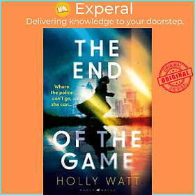 Sách - The End of the Game : a 'fierce, obsessive and brilliant' heroine for our t by Holly Watt (UK edition, paperback)
