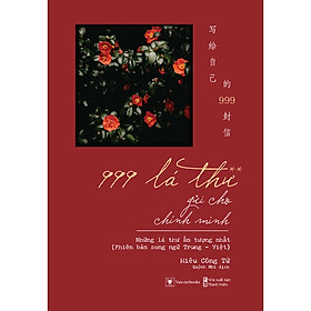 Hình ảnh 999 Lá Thư Gửi Cho Chính Mình (**) – Những Lá Thư Ấn Tượng Nhất (Phiên Bản Song Ngữ Trung - Việt)