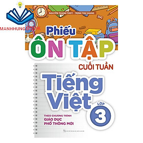 Sách: Phiếu Ôn Tập Cuối Tuần Tiếng Việt Lớp 3 - Theo Chương Trình Giáo Dục Phổ Thông Mới