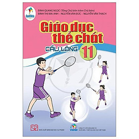 Sách Giáo Khoa Giáo Dục Thể Chất 11 - Cầu Lông (Cánh Diều) (Chuẩn)