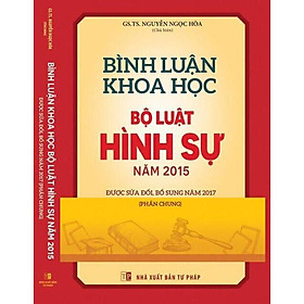 Ảnh bìa Bình luận khoa học Bộ luật hình sự 2015, được sửa đổi bổ sung 2017 (phần chung)