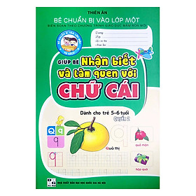 Giúp Bé Nhận Biết Và Làm Quen Với Chữ Cái Dành Cho Trẻ 5 - 6 Tuổi Quyển 2