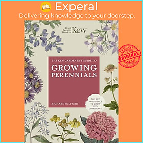 Sách - The Kew Gardener's Guide to Growing Perennials - The Art and by ROYAL BOTANIC GARDENS KEW (UK edition, hardcover)