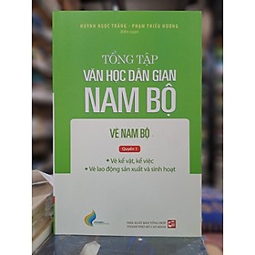 Tổng tập Văn học dân gian Nam Bộ - Vè Nam Bộ - TẬP 3 - Quyển 1