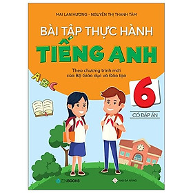 Bài Tập Thực Hành Tiếng Anh Lớp 6 (Có Đáp Án)