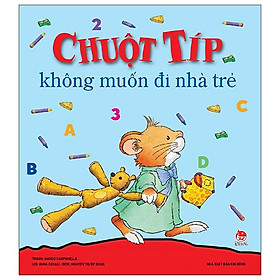 Sách Chuột Tip - Không Muốn Đi Nhà Trẻ