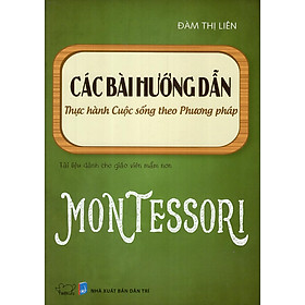 Sách Nuôi Dạy Con – Các Bài Hướng Dẫn Thực Hành Cuộc Sống Theo Phương Pháp Montessori _PM