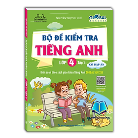 GLOBAL SUCCESS - Bộ đề kiểm tra tiếng Anh lớp 4 tập 1 - Có đáp án - Global ELT