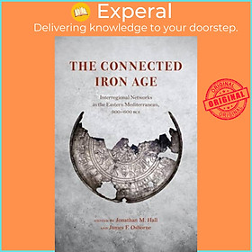 Sách - The Connected Iron Age - Interregional Networks in the Eastern Medite by Jonathan M. Hall (UK edition, hardcover)
