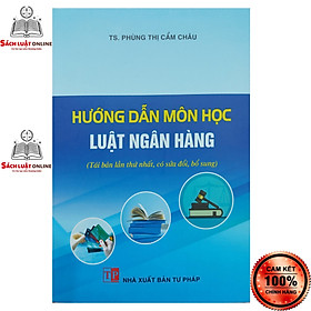 Sách - Hướng dẫn môn học luật ngân hàng (NXB Tư Pháp)