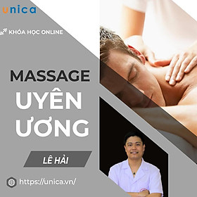 Khóa học SỨC KHỎE- Massage uyên ương cùng chuyên gia Bác sĩ Lê Hải- UNICA.VN