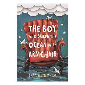 Usborne Middle Grade Fiction: The Boy Who Sailed The Ocean in an Armchair