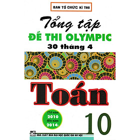 [Download Sách] TỔNG TẬP ĐỀ THI OLYMPIC 30 THÁNG 4 TOÁN HỌC 10 ( TỪ 2010 ĐẾN 2014)