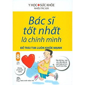 Bác Sĩ Tốt Nhất Là Chính Mình - Tập 8: Để Trái Tim Luôn Khỏe Mạnh