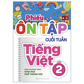 Phiếu Ôn Tập Cuối Tuần Tiếng Việt Lớp 2 - Theo Chương Trình Giáo Dục Phổ Thông Mới - Bản Quyền - Việt Chương
