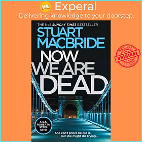 Sách - Now We Are Dead by Stuart MacBride (UK edition, paperback)
