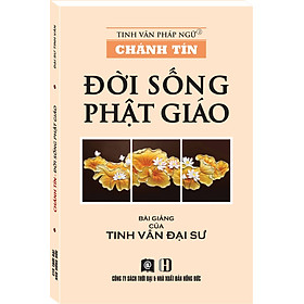 CHÁNH TÍN - ĐỜI SỐNG PHẬT GIÁO