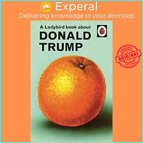 Sách - A Ladybird Book About Donald Trump by Jason Hazeley (UK edition, hardcover)