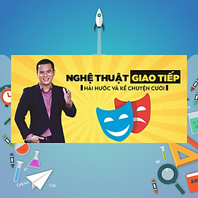 Khóa Học Nghệ Thuật Giao Tiếp Hài Hước Và Kể Chuyện Cười