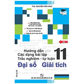 Hướng Dẫn Các Dạng Bài Tập Trắc Nghiệm - Tự Luận Đại Số - Giải Tích Lớp 11