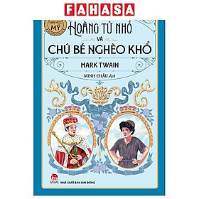 Sách - Tác Phẩm Chọn Lọc - Văn Học Mỹ - Hoàng Tử Nhỏ Và Chú Bé Nghèo Khổ (Tái Bản 2026)