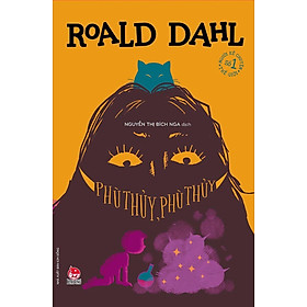 Phù thủy, phù thủy - Tủ sách nhà văn Roald Dahl